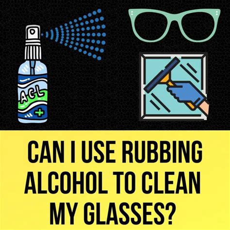 rubbing alcohol to clean glasses